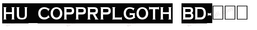 Hu_CopprplGoth Bd字体转换